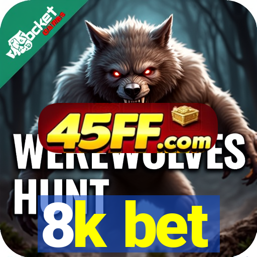 8k bet